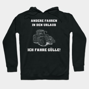 Andere fahren in den Urlaub - Ich fahre Gülle! Hoodie